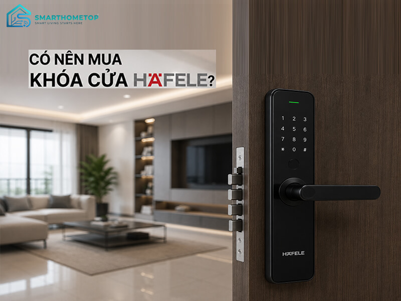 Có Nên Mua Khóa Cửa Hafele