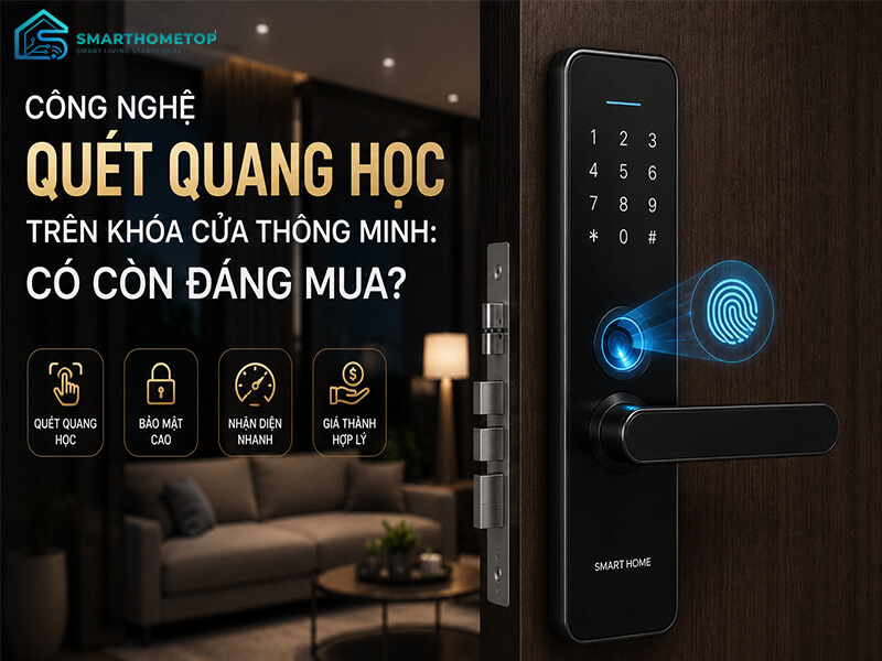 ông Nghệ Quét Quang Học Trên Khóa Cửa Thông Minh: Có Còn Đáng Mua?