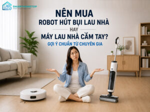 Nên Mua Robot Hút Bụi Lau Nhà Hay Máy Lau Nhà Cầm Tay? Gợi Ý Chuẩn Từ Chuyên Gia