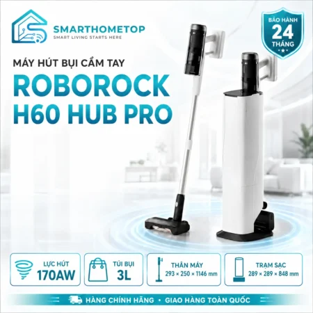 Máy Hút Bụi Cầm Tay Không Dây Roborock H60 Hub Pro