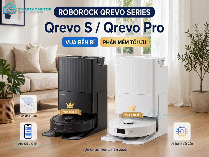 Roborock Qrevo Series (Qrevo S / Qrevo Pro): Vua bền bỉ & phần mềm tối ưu Roborock Qrevo Series (Qrevo S / Qrevo Pro): Vua bền bỉ & phần mềm tối ưu