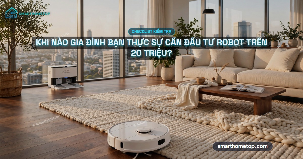 Khi nào gia đình bạn thực sự cần đầu tư robot trên 20 triệu?